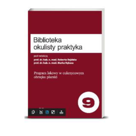 Biblioteka Okulisty Praktyka. Tom 9. Program lekowy w cukrzycowym obrzęku plamki